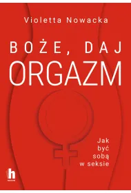 Bo�e, daj orgazm. Jak by� sob� w seksie