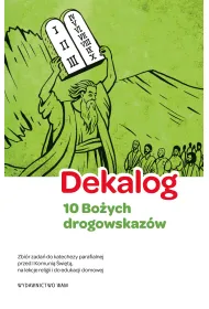 Dekalog. 10 Bo�ych drogowskaz�w, 5 warunk�w dobrej spowiedzi. Zbi�r zada� do katechezy parafialnej przed I Komuni� �wi�t�, na lekcje religii i do edukacji domowej