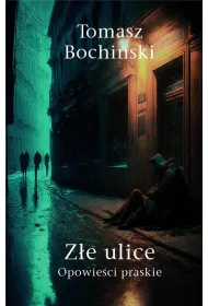 Z�e ulice. Opowie�ci praskie