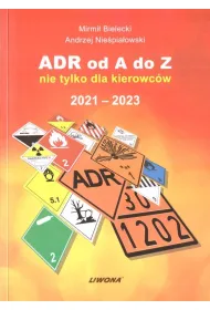 ADR od A do Z nie tylko dla kierowc�w 2021-2023