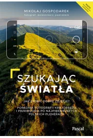 Szukaj�c �wiat�a. Jak zrobi� dobre zdj�cie?