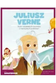 Juliusz Verne. Autor wspania�ych opowie�ci o niezwyk�ych podr�ach. Moi Bohaterowie