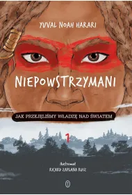 Niepowstrzymani. Jak przej�li�my w�adz� nad �wiatem