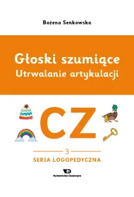 G�oski szumi�ce Utrwalanie artykulacji g�oska CZ zeszyt 3