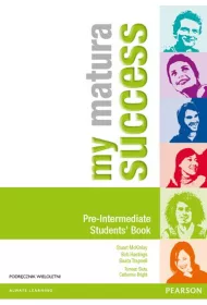 My Matura Success. Pre-Intermediate. Students' Book. Podr�cznik wieloletni