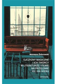 Ojczyzny magiczne i ich tw�rcy w literaturze i filmie na prze�omie XX i XXI wieku