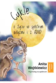 Cykle. O �yciu w spektrum i z ADHD