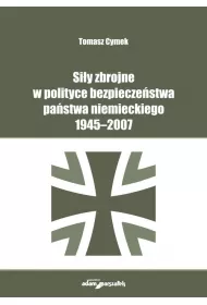 Si�y zbrojne w polityce bezpiecze�stwa pa�stwa niemieckiego 1945-2007