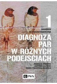 Diagnoza w psychoterapii par. Tom 1. Diagnoza par w r�nych podej�ciach