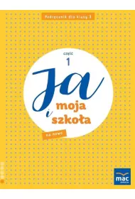 Ja i moja szko�a na nowo. Podr�cznik. Klasa 3. Cz�� 1