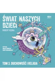 Audiobook wiat naszych dzieci. Tom 3. Duchowo i religia mp3