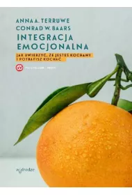 Integracja emocjonalna jak uwierzy e jeste kochany i potrafisz kocha