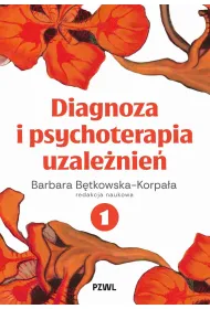 Diagnoza i psychoterapia uzale�nie�. Tom 1