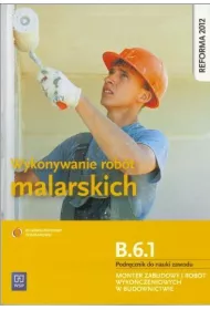 Wykonywanie robt malarskich. Kwalifikacja B.6.1. Podrcznik do nauki zawodu monter zabudowy i robt wykoczeniowych w budownictwie