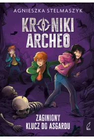 Kroniki Archeo. Zaginiony klucz do Asgardu. Tom 6