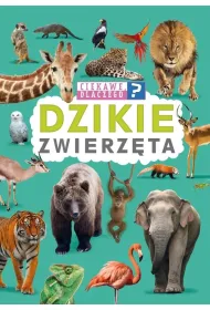 Ciekawe dlaczego? Dzikie zwierz�ta