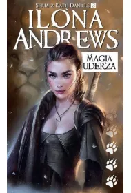 Magia uderza. Kate Daniels. Tom 3