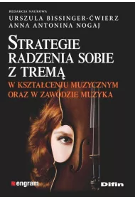 Strategie radzenia sobie z trem� w kszta�ceniu muzycznym oraz w zawodzie muzyka