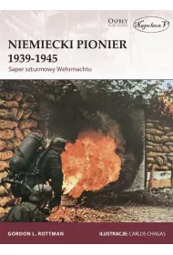 Niemiecki Pionier 1939&ndash;1945. Saper szturmowy Wehrmachtu