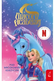 Unicorn Academy. Pod Wr�kowym Ksi�ycem