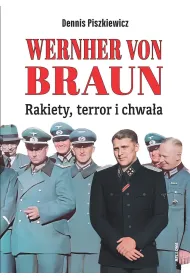 Wernher von Braun. Rakiety, terror i chwa�a