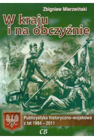W kraju i na obczy�nie. Publicystyka hist.- wojsk.