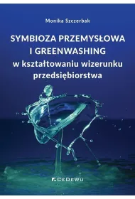 Symbioza przemys�owa i greenwashing w kszta�towaniu wizerunku przedsi�biorstwa