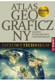Atlas geograficzny dla liceum i technikum. Zakres podstawowy i rozszerzony