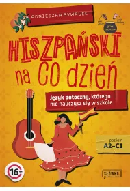 Hiszpaski na co dzie. Poziom A2-C1