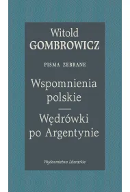 Wspomnienia polskie. W�dr�wki po Argentynie. Pisma zebrane