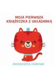 Zwierz�tka domowe. Moja pierwsza ksi��eczka z uk�adank�