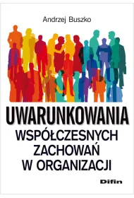 Uwarunkowania wsp�czesnych zachowa� w organizacji