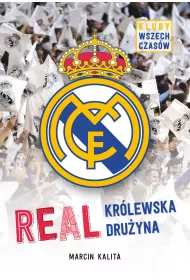 Real. Kr�lewska dru�yna. Kluby wszech czas�w