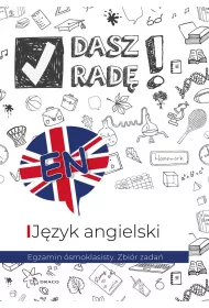 Dasz rad�! Egzamin �smoklasisty. Zbi�r zada�. J�zyk angielski. Wydawnictwo Draco