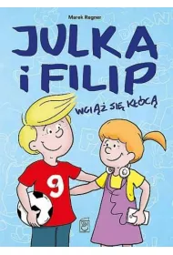 BAJKI O UCZUCIACH Julka i Filip wci�� si� k��c�. Julka i Filip. Tom 2