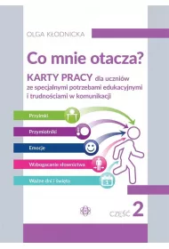 Co mnie otacza? Karty pracy dla uczniw ze specjalnymi potrzebami edukacyjnymi i trudnociami w komunikacji. Cz 2