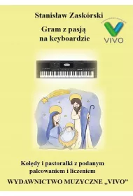 Gram z pasj� na keyboardzie. Kol�dy i pastora�ki z podanym palcowaniem i liczeniem