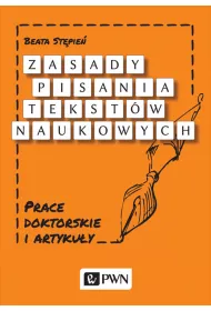 Zasady pisania tekstw naukowych. Prace doktorskie i artykuy