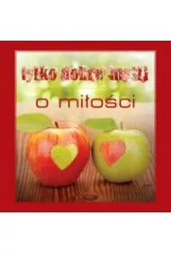 Tylko dobre my�li. O mi�o�ci