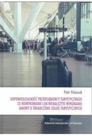 Odpowiedzialno�� przedsi�biorcy turystycznego za niewykonanie lub nienale�yte wykonanie umowy o �wiadczenie us�ug turystycznych