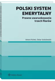 Polski system emerytalny. Prawne uwarunkowania trzech filar�w