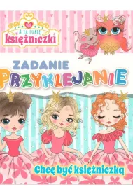 Chc� by� ksi�niczk�. A ja lubi� ksi�niczki Zadanie Przyklejanie