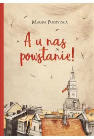 A u nas powstanie!