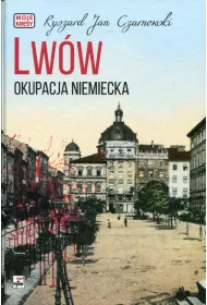 Lw�w. Okupacja niemiecka. Moje kresy