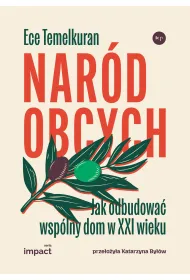 Nar�d obcych. Jak odbudowa� wsp�lny dom w XXI wieku