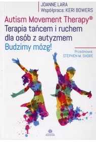 Autism Movement Therapy&reg; Terapia ta�cem i ruchem dla os�b z autyzmem Budzimy m�zg!