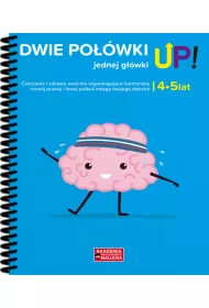 Dwie po��wki jednej g��wki UP! �wiczenia i zabawy dla rozwoju m�zgu 4-5 latka. Ksi��ka z naklejkami. Akademia Inteligentnego Malucha