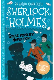 Sze�� popiersi Napoleona. Klasyka dla dzieci. Sherlock Holmes. Tom 13