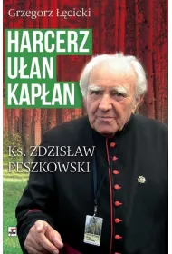 Harcerz, u�an, kap�an. Ksi�dz Zdzis�aw Peszkowski 1918-2007