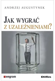 Jak wygra� z uzale�nieniami?